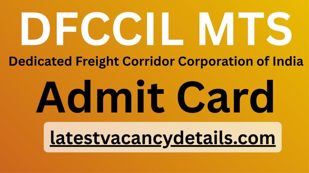 DFCCIL MTS Admit Card 2025