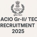 IB ACIO Technical Recruitment 2025: Apply Online for 258 Vacancies